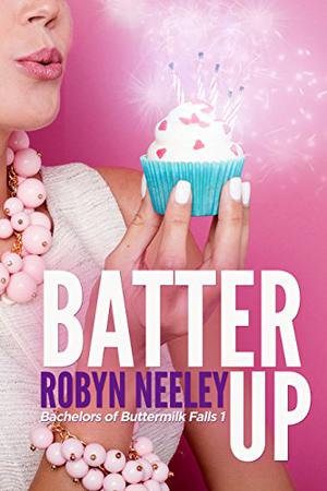 Batter Up (Bachelors of Buttermilk Falls #1)