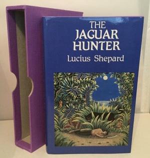 The Jaguar Hunter by Lucius Shepard