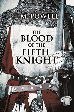 The Blood of The Fifth Knight by E.M. Powell