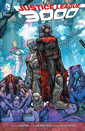 Justice League 3000 Vol. 2: The Camelot War by Keith Giffen, J.M. DeMatteis