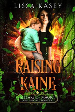 Raising Kaine (Pillars of Magic: Dominion Chapter #5.5)