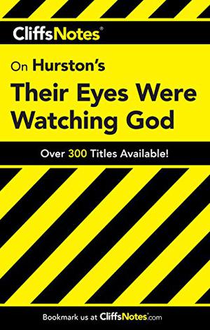 Hurston's Their Eyes Were Watching God by Megan E. Ash, Zora Neale Hurston, CliffsNotes