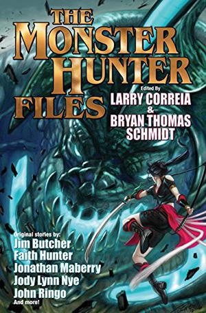 The Monster Hunter Files by Larry Correia, Bryan Thomas Schmidt, Jonathan Maberry, Jessica Day George, Faith Hunter, John Ringo, Sarah A. Hoyt, Jody Lynn Nye, Mike Kupari, John C. Wright, Jim Butcher, Julie C. Frost, Steve Davidson, Quincy J. Allen, Kim May, Alex Shvartsman, Brad R. Torgersen