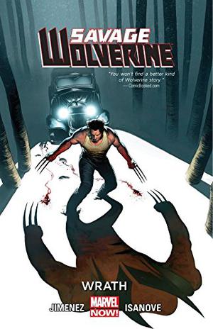 Savage Wolverine, Volume 3: Wrath (Savage Wolverine #12-17)
