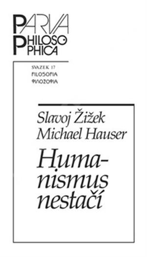 Humanismus nestačí by Slavoj Žižek, Michael Hauser