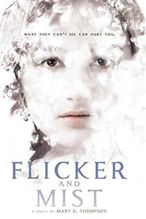 Flicker and Mist by Mary G. Thompson