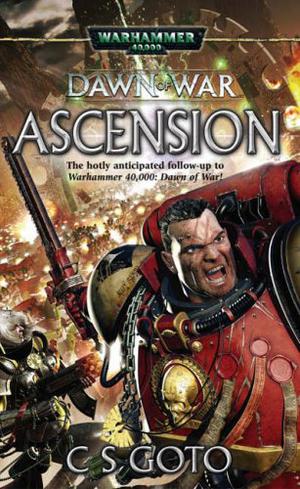 Dawn of War: Ascension by C.S. Goto