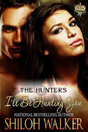 The Hunters: I'll Be Hunting You (The Hunters #7)