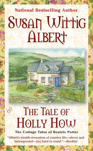 The Tale of Holly How (The Cottage Tales of Beatrix Potter #2)