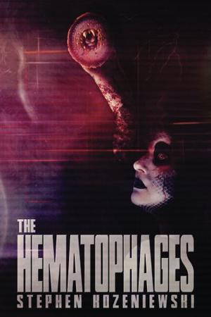 The Hematophages by Stephen Kozeniewski