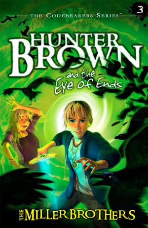 Hunter Brown and the Eye of Ends (Codebearers #3)