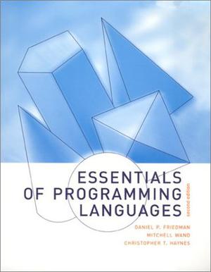 Essentials of Programming Languages by Daniel P. Friedman, Mitchell Wand, Christopher T. Haynes