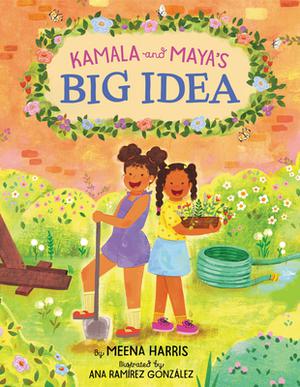Kamala and Maya’s Big Idea by Meena Harris