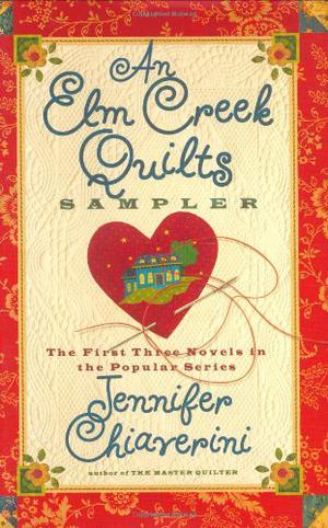 An Elm Creek Quilts Sampler (Elm Creek Quilts #1-3)