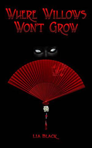 Where Willows Won't Grow by Lia Black