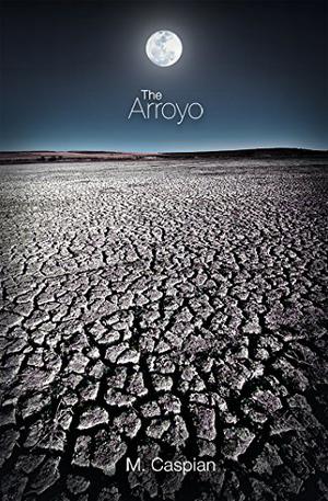 The Arroyo by M. Caspian