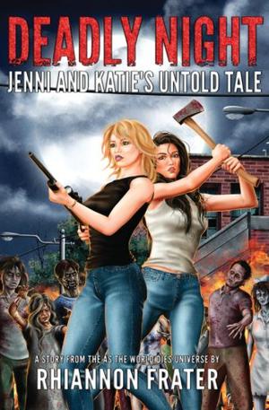 Deadly Night: Jenni and Katie's Untold Tale (As The World Dies Untold Tales #4)