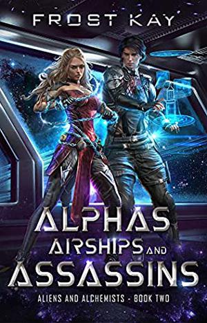 Alphas, Airships, and Assassins (Mixologists and Pirates/Aliens and Alchemists #4-6)