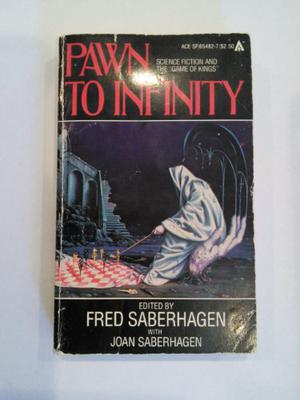 Pawn to Infinity by Fred Saberhagen, Victor Contoski, Daniel Gilbert, Ambrose Bierce, Robert Frazier, Gene Wolfe, Roger Zelazny, Poul Anderson, Fritz Leiber, George R.R. Martin, Joanna Russ, Alfred Stewart, Ruth Berman