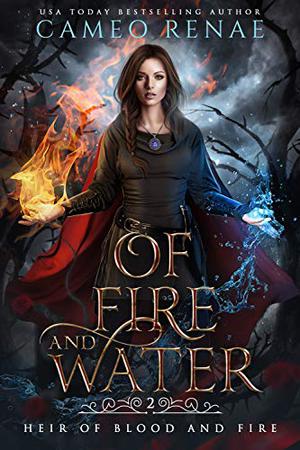 Of Fire and Water (Heir of Blood and Fire #2)