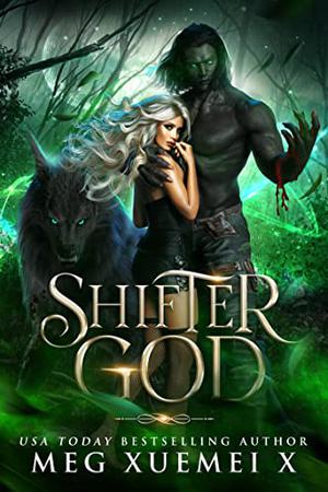 Shifter God by Meg Xuemei X