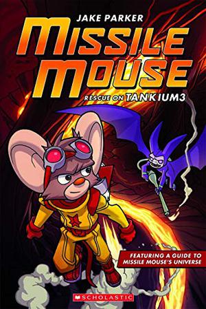 Missile Mouse: Book 2 by Jake Parker