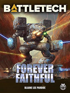 BattleTech: Forever Faithful (BattleTech Universe #98)