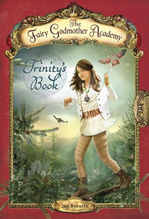 The Fairy Godmother Academy #6: Trinity's Book (The Fairy Godmother Academy #6)