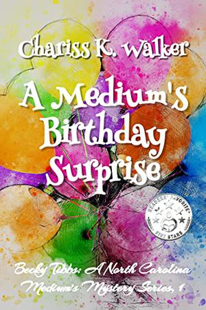 A Medium's Birthday Surprise by Chariss K. Walker