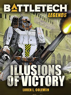 Classic Battletech: Illusions of Victory  (FAS5791) (BattleTech Universe #51)