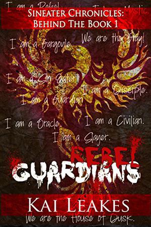 Rebel Guardians  (Sin Eaters Chronicles BTB, #1) by Kai Leakes