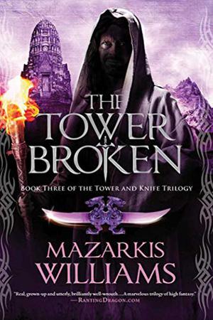 The Tower Broken (Tower and Knife Trilogy #3)