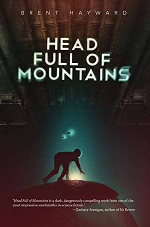 Head Full of Mountains by Brent Hayward