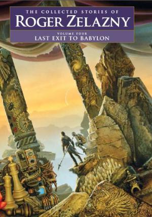 Last Exit to Babylon (The Collected Stories of Roger Zelazny #4)
