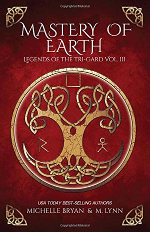Mastery of Earth (Legends of the Tri-Gard #3)
