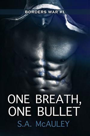One Breath, One Bullet (The Borders War #1)