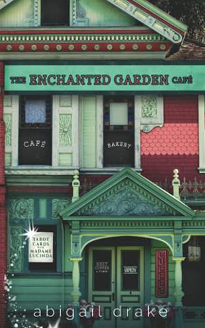 The Enchanted Garden Cafe  (South Side Stories)  (Volume 1) by Abigail Drake