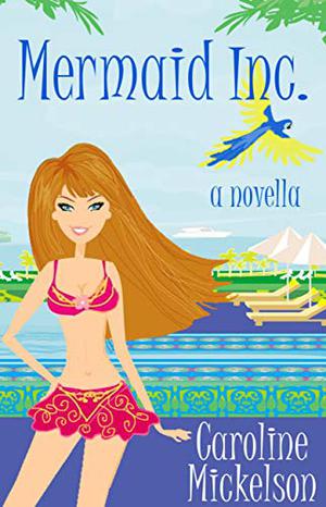 Mermaid Inc. by Caroline Mickelson