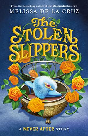 Never After: The Stolen Slippers by Melissa de la Cruz