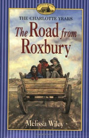 The Road from Roxbury by Melissa Wiley