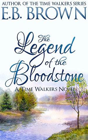 The Legend of the Bloodstone (Time Walkers #1)
