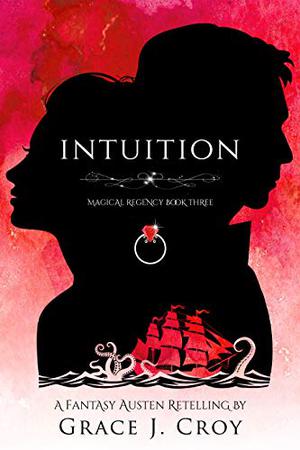 Intuition: A Fantasy Austen Retelling (Magical Regency #3)