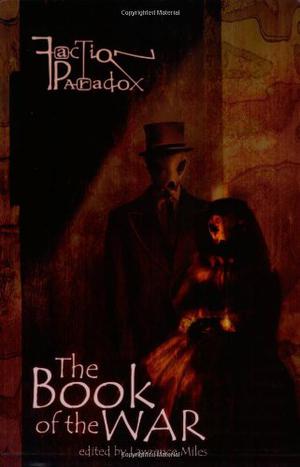 Faction Paradox: The Book of the War (Faction Paradox #0)