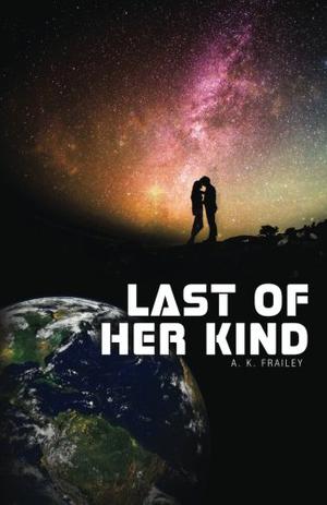 Last of Her Kind by A.K. Frailey