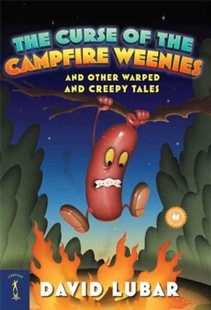 The Curse of the Campfire Weenies: And Other Warped and Creepy Tales (Weenies #3)