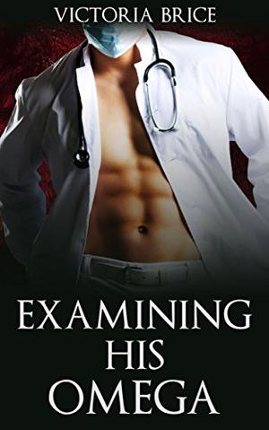 Examining His Omega (His Omega #3)