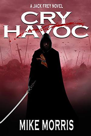 Cry Havoc by Mike Morris