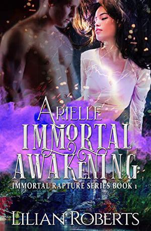 Arielle Immortal Awakening by Lilian Roberts