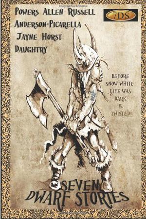 Seven Dwarf Stories by Everett Powers, Quincy J. Allen, A.T. Russell, Michelle Anderson-Picarella, Dawn Jayne, Michelle Horst, Kat Daughtry