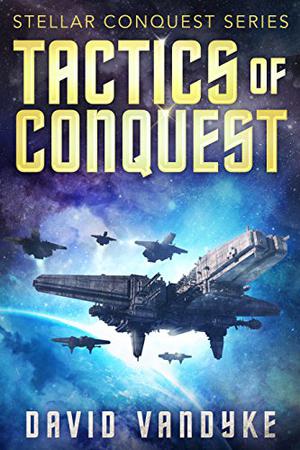 Tactics of Conquest by David VanDyke
